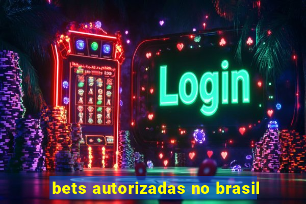 bets autorizadas no brasil